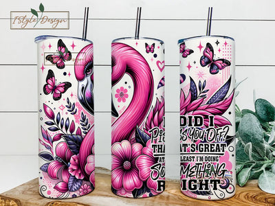 Did I Piss You Off That's Great At Least I'm Doing Something Right Tumbler Wrap, Positive Quote Digital Download PNG Sublimation iStyleDesign 