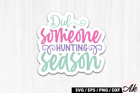 Did someone hunting season SVG Stickers SVG akazaddesign 
