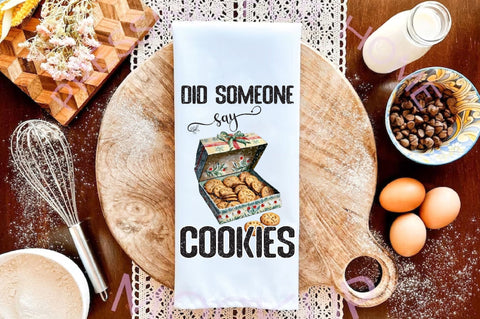 Did Someone Say Cookies Dish Towel Sublimation Sublimation Jagonath Roy 
