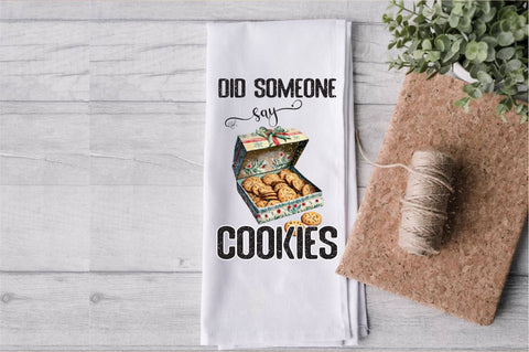 Did Someone Say Cookies Dish Towel Sublimation Sublimation Jagonath Roy 