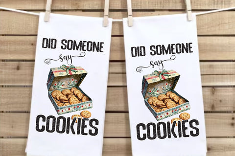 Did Someone Say Cookies Dish Towel Sublimation Sublimation Jagonath Roy 
