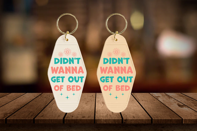 Didn't wanna get out of bed Keychain SVG Design SVG Designangry 