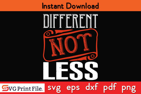 Different Not Less Autism Shirt Funny Autism SVG PNG Craft Cut File SVG SVG Print File 