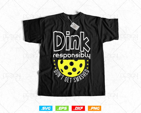 Dink Responsibly Don't Get Smashed Pickleball Svg Funny Player Gifts, Friends Cousin Paddles Clipart T shirts Mug Design, Instant Download SVG DesignDestine 