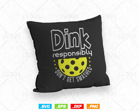 Dink Responsibly Don't Get Smashed Pickleball Svg Funny Player Gifts, Friends Cousin Paddles Clipart T shirts Mug Design, Instant Download SVG DesignDestine 