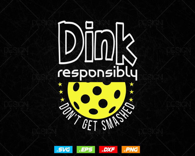 Dink Responsibly Don't Get Smashed Pickleball Svg Funny Player Gifts, Friends Cousin Paddles Clipart T shirts Mug Design, Instant Download SVG DesignDestine 