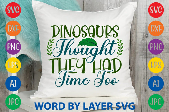 Dinosaurs Thought They Had Time Too SVG DESIGN SVG Rafiqul20606 