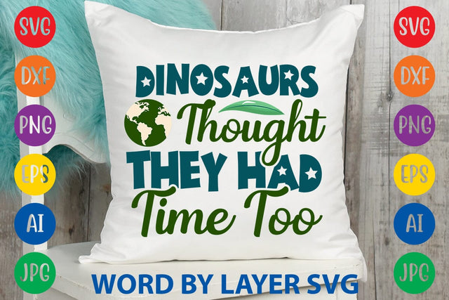 Dinosaurs Thought They Had Time Too SVG DESIGN SVG Rafiqul20606 