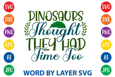 Dinosaurs Thought They Had Time Too SVG DESIGN SVG Rafiqul20606 