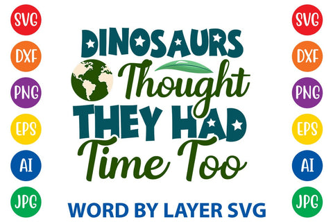 Dinosaurs Thought They Had Time Too SVG DESIGN SVG Rafiqul20606 