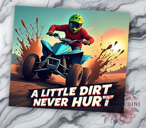 Dirt Bike Tumbler, Four Wheeler Rider PNG, Motorcycle Drinkware, A Little Dirt Never Hurt Design, Off-Roading Gift, Adventure Tumbler, Outdoor Enthusiast Wrap Sublimation Li Zamperini 