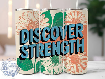 Discover Strength 20oz Tumbler, Discover Strength Quote, Positive Quotes Wrap, Motivational Sublimation Design, 20oz Tumbler Wrap, Sublimation Design PNG, Uplifting Gift Sublimation ToriDesigns 