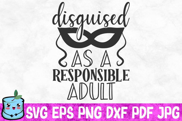 Disguised As A Responsible Adult SVG MintyMarshmallows 