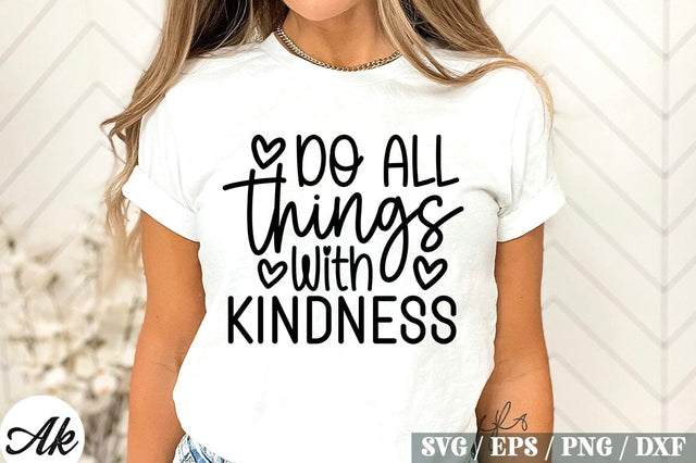 Do All Things With Kindness SVG Design SVG akazaddesign 
