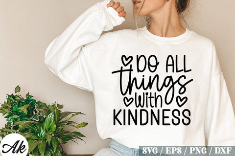 Do All Things With Kindness SVG Design SVG akazaddesign 