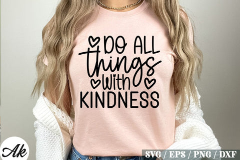 Do All Things With Kindness SVG Design SVG akazaddesign 