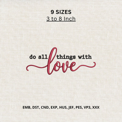 Do All Things With Love Quote Machine Embroidery Design – Inspirational Love Embroidery File Embroidery/Applique DESIGNS PatternFeed8 
