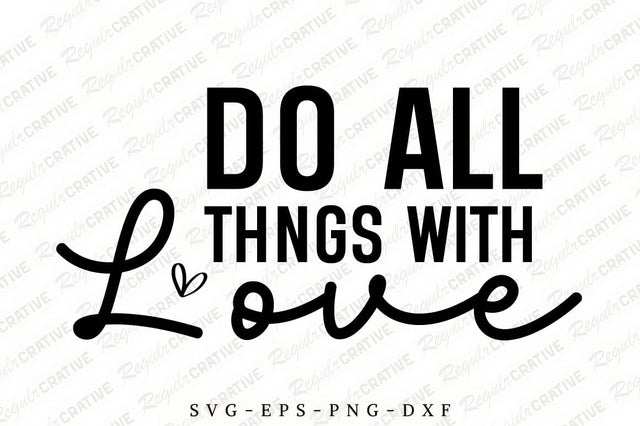 Do All Thngs Eith Love SVG Design SVG Regulrcrative 