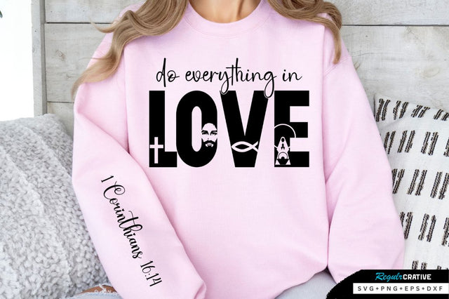 Do everything in love Sleeve SVG Design SVG Regulrcrative 