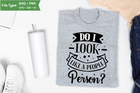 Do I Look Like A People Person SVG Cut File, funny Inspirational Quote SVG, SVGs,Quotes and Sayings,Food & Drink,On Sale, Print & Cut SVG DesignPlante 503 