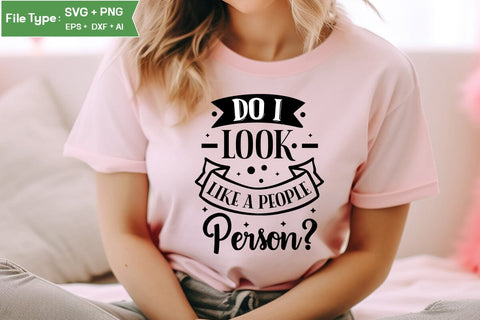 Do I Look Like A People Person SVG Cut File, funny Inspirational Quote SVG, SVGs,Quotes and Sayings,Food & Drink,On Sale, Print & Cut SVG DesignPlante 503 