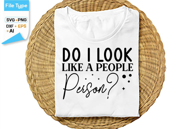 Do I Look Like A People Person SVG Cut File, SVGs,Quotes and Sayings,Food & Drink,On Sale, Print & Cut SVG DesignPlante 503 