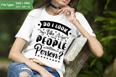 Do I Look Like A People Person SVG Design, Sassy SVG Design, Funny SVG Cut Files, SVGs,Quotes and Sayings,Food & Drink,On Sale, Print & Cut SVG DesignPlante 503 