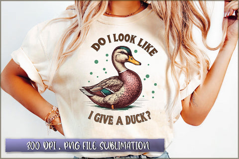 Do I look like I give a duck Sublimation Sublimation Shetara Begum 