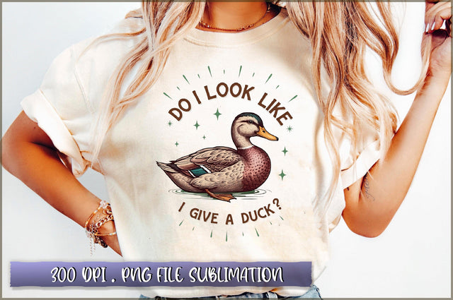 Do I look like I give a duck Sublimation Sublimation Shetara Begum 