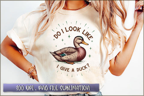 Do I look like I give a duck Sublimation Sublimation Shetara Begum 