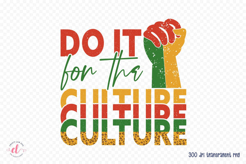 Do It for the Culture PNG Sublimation Sublimation CraftLabSVG 