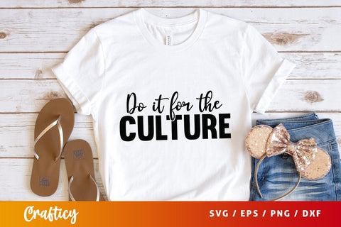 Do it for the culture SVG Design SVG Designangry 