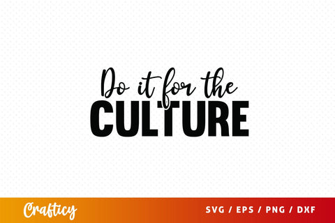 Do it for the culture SVG Design SVG Designangry 