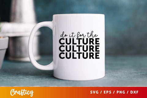 Do it for the culture SVG Design SVG Designangry 