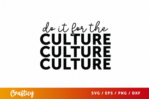 Do it for the culture SVG Design SVG Designangry 