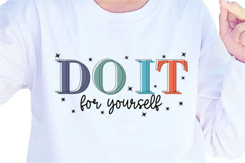 Do It For Yourself SVG, Inspirational Quotes, Motivatinal Quote Sublimation PNG T shirt Designs, Sayings SVG, Positive Vibes, SVG D2PUTRI Designs 