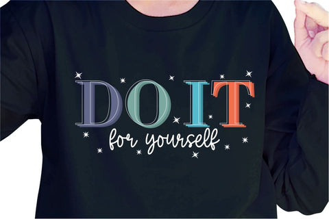 Do It For Yourself SVG, Inspirational Quotes, Motivatinal Quote Sublimation PNG T shirt Designs, Sayings SVG, Positive Vibes, SVG D2PUTRI Designs 