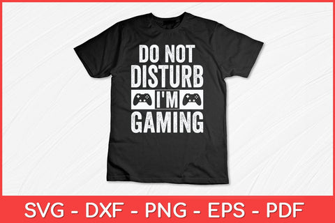 Do Not Disturb I'm Gaming Video Games Funny Svg Design SVG artprintfile 