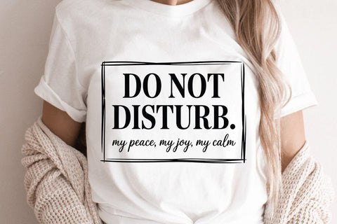 Do Not Disturb My Peace My Joy My Calm SVG Angelina750 