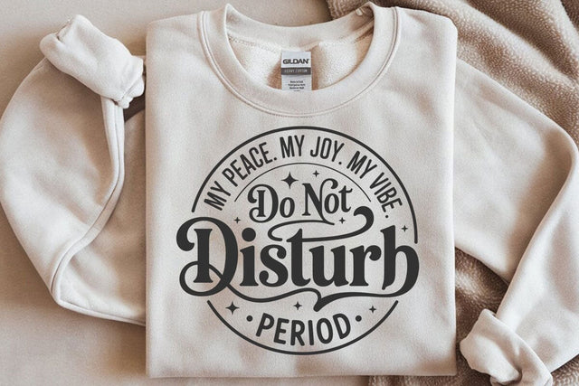 Do Not Disturb My Peace My Joy My Vibe Period SVG SVG DesignDestine 