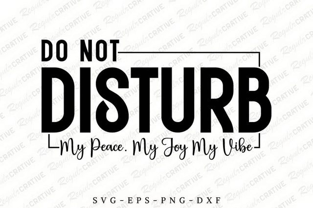 Do Not Disturb My Peace SVG Design SVG Regulrcrative 