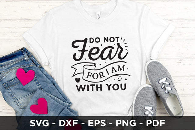 Do Not Fear for I Am with You, Faith SVG SVG CraftLabSVG 