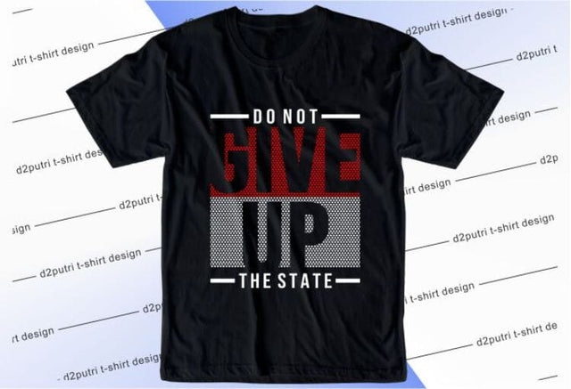 Do Not Give Up SVG, Inspirational Quotes, Motivatinal Quote Sublimation PNG T shirt Designs, Sayings SVG, Positive Vibes, SVG D2PUTRI Designs 