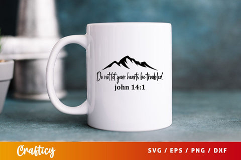 Do not let your hearts be troubled Svg Design SVG Designangry 