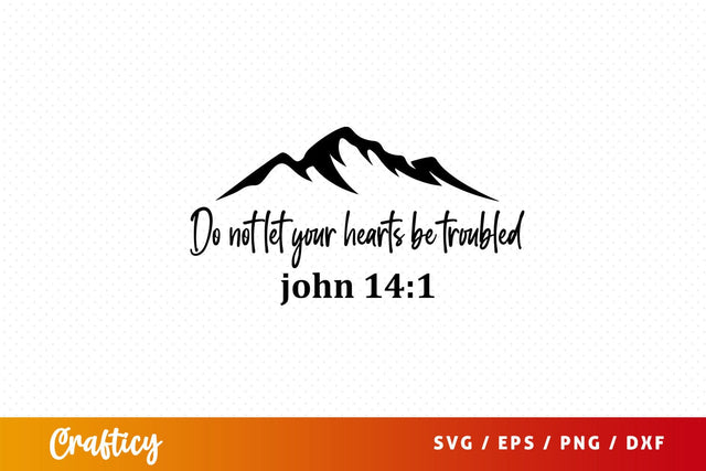 Do not let your hearts be troubled Svg Design SVG Designangry 