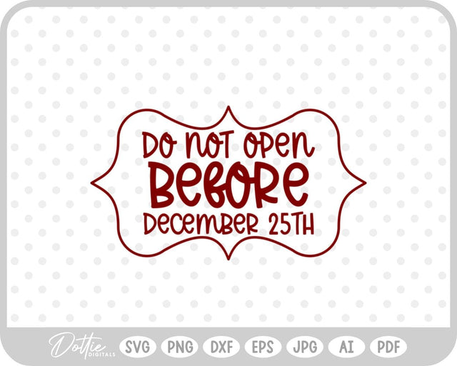 Do Not Open Before Dec 25th Christmas SVG DottieDigitals 