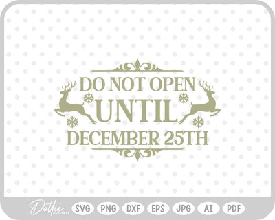 Do Not Open Before Dec 25th Christmas SVG DottieDigitals 