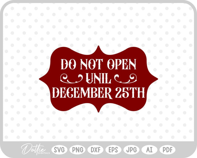 Do Not Open Before Dec 25th Christmas SVG DottieDigitals 