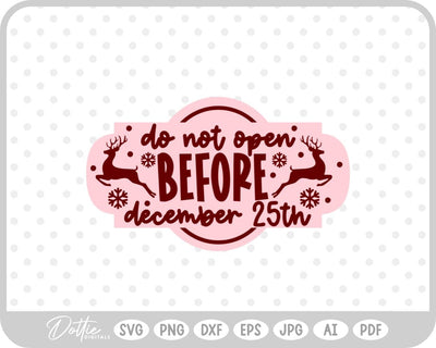 Do Not Open Before Dec 25th Christmas SVG DottieDigitals 