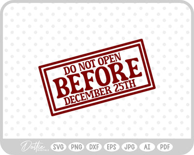 Do Not Open Before Dec 25th Christmas SVG DottieDigitals 